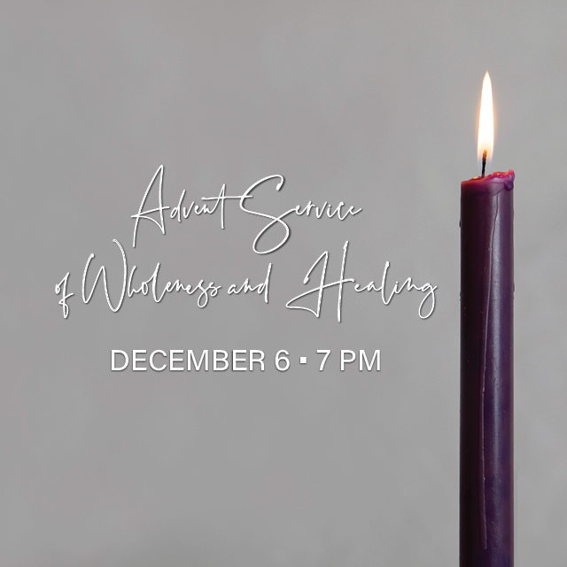 December 6
United in worship, we honor the need to slow down and hold space for both darkness and hope through song, silence, prayer, and Scripture.
